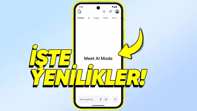 Google, AI Mode'a Gelen Yenilikleri Tanıttı