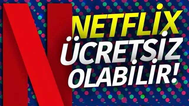 Netflix, Ücretsiz Abonelik Paketleri Sunmayı Planlıyor