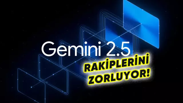 Google'dan Yeni Yapay Zekâ Modeli: Gemini 2.5 Pro