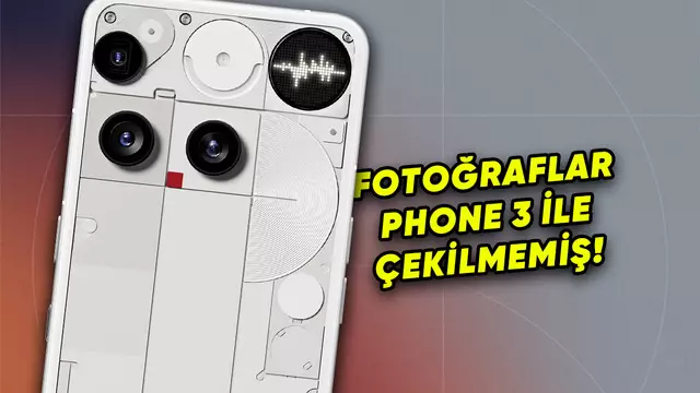 Nothing Phone 3'te Düzmece Fotoğraflar Kullanılmış 1 Nothing Phone 3'te Sahte Fotoğraflar Kullanılmış