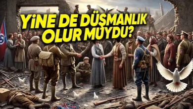 I. Dünya Savaşı Hiç Çıkmamış Olsaydı Ne Olurdu?