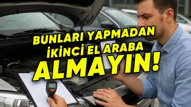 İkinci El Araba Almadan Yapılması Gereken Kontroller