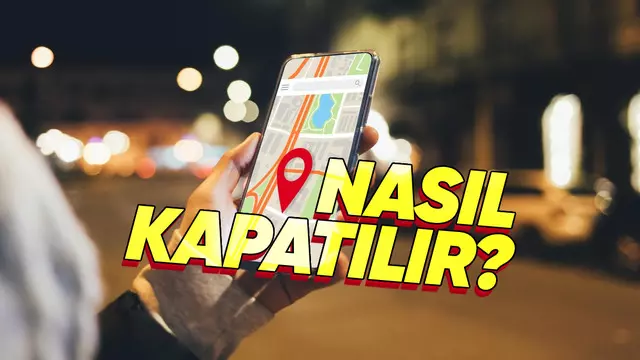 iOS ve Android’te Konum Geçmişi Nasıl Kapatılır?