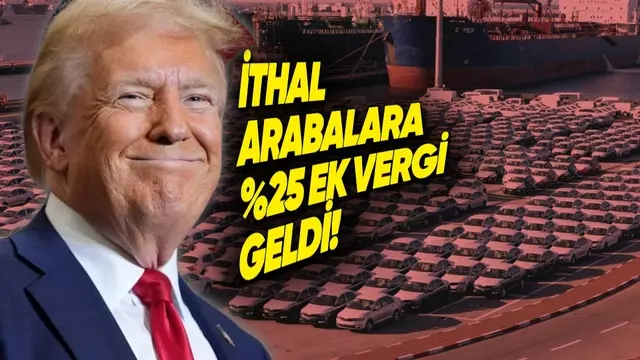 Trump, İthal Otomobillere %25 Ek Vergi Getirdi!