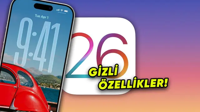 iOS 26'da Henüz Duyurulmamış Özellikler Var