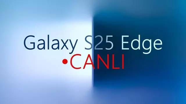 Samsung Galaxy S25 Edge Tanıtımı Nasıl İzlenir? [Canlı]