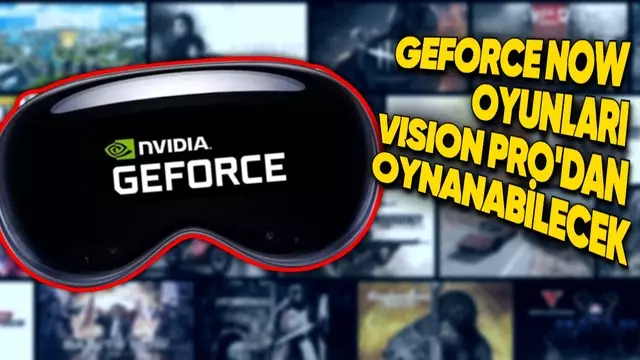 NVIDIA GeForce NOW, Apple Vision Pro'ya Geliyor