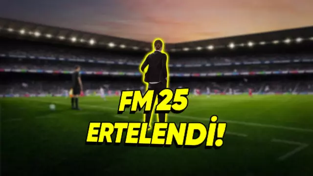 Football Manager 25 Ertelendi - Webtekno – Güncel Teknoloji Haberleri ve Video İncelemeleri