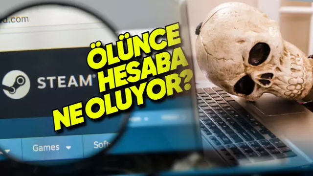 Hayatınızı Kaybederseniz Steam Hesabınıza Ne Olur?