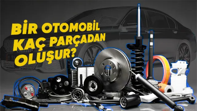Bir Otomobil Kaç Parçadan Oluşur?