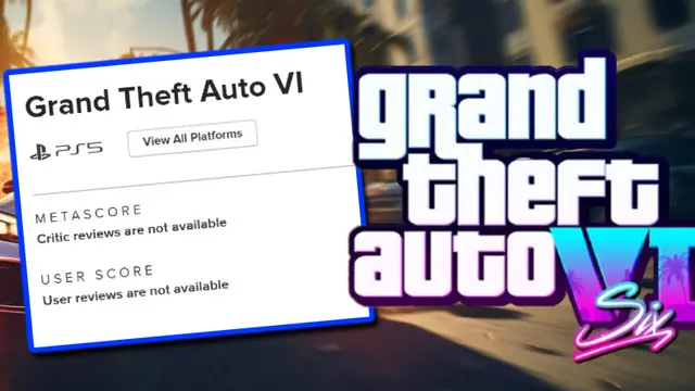GTA 6 Yakında Geliyor mu? Metacritic'te Sayfası Açıldı!