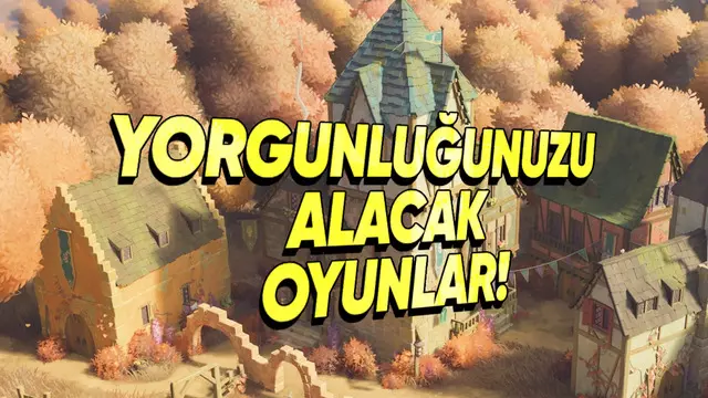 Yorgunluğunuzu Alacak Oyun Tavsiyeleri - Webtekno – Güncel Teknoloji Haberleri ve Video İncelemeleri