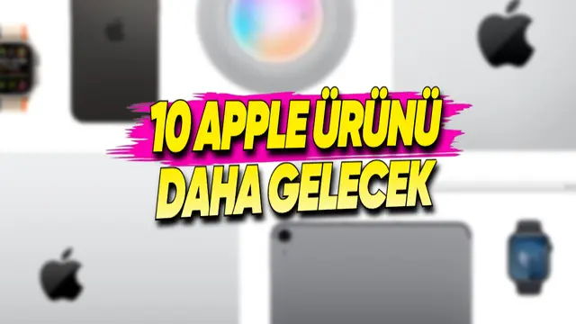 Apple, Önümüzdeki Birkaç Ay İçinde 10 Yeni Ürün Daha Tanıtacak!