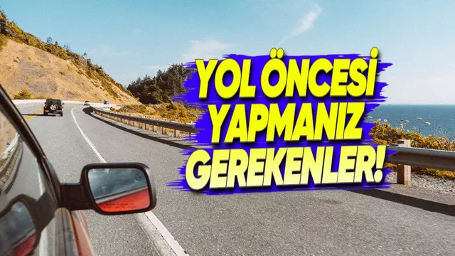 Uzun Yol Öncesi Aracınızda Kontrol Etmeniz Gereken 7 Şey