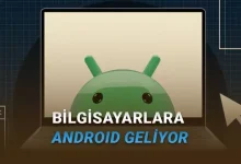 Google Açıkladı: PC'ler İçin Android İşletim Sistemi 2026'da Geliyor