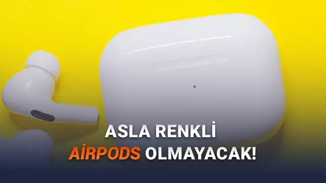 Her iPhone'da Farklı Renk Sunan Apple, AirPods'u Neden Sadece Beyaz Yapıyor?