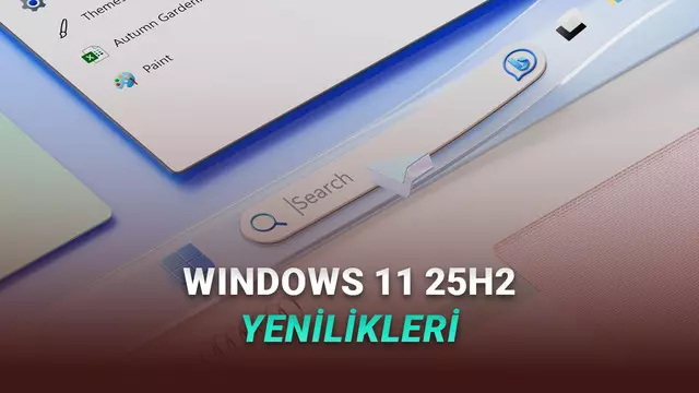 Windows 11 2025 Güncellemesi Yayımlandı: Ne Gibi Yenilikler Var?