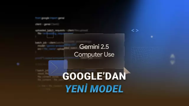 Google'ın Yeni Yapay Zekâ Modeli Tanıtıldı: Sizin Yerinize İnternette Dolaşabiliyor [Video]