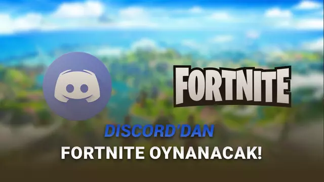 Discord'a Fortnite Geldi: Bilgisayara Yüklemeden Oynanabilecek