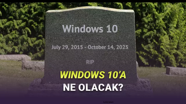 Windows 10 Desteği Sona Eriyor: 14 Ekim'den Sonra Windows 10 Kullananlara Ne Olacak?