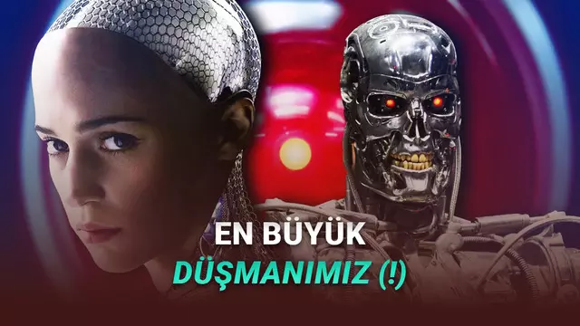 Suni Zekânın İnsanlığı Ele Geçirdiği Filmler (Kim bilir Yaşayacaklarımızı Anlatıyorlar...) 1 Yapay Zekânın İnsanlığı Ele Geçirdiği Filmler (Belki de Yaşayacaklarımızı Anlatıyorlar...)