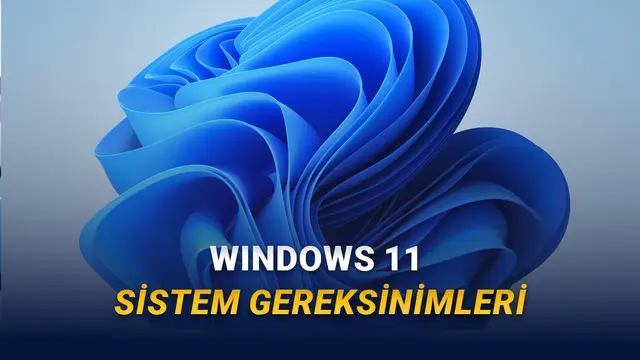 Windows 10'a Veda Zamanı: Windows 11 Sistem Gereksinimleri Neler? 1 Windows 10'a Veda Zamanı: Windows 11 Sistem Gereksinimleri Neler?