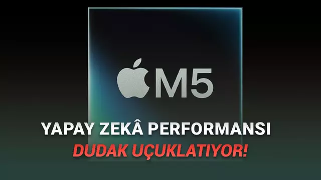 Apple'ın "Yapay Zekâ Canavarı" Yeni İşlemcisi M5 Duyuruldu: İşte Özellikleri
