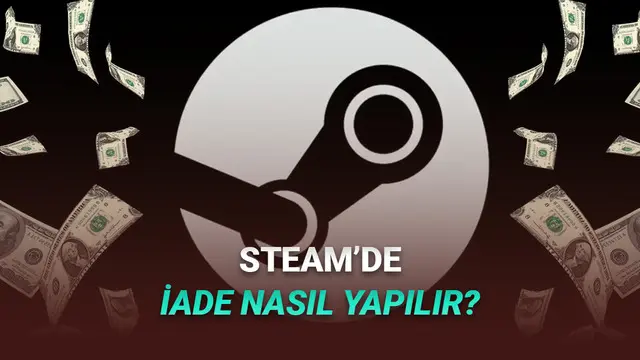 Steam'de Oyun İade Etme Şartları Neler? Nasıl İade Yapılır? Adım Adım Anlattık