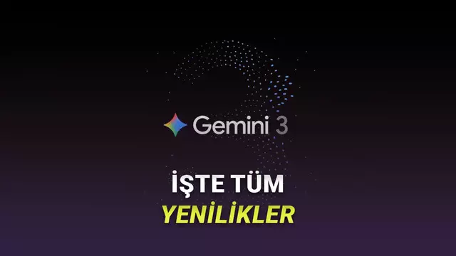 Gemini 3 ve Gemini 3 Pro Tanıtıldı (Onlardan Daha İyisi Yok)
