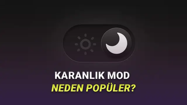 Karanlık Modu Neden Daha Çok Gençler Kullanıyor? Arkasında Birçok Farklı Sebep Var!