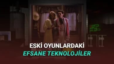 Zamanında Mucize Yaratmışlardı: Eski Oyunlarda Olup Bugün Kullanılmayan Efsane Teknolojiler