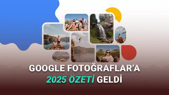 Kimle, Nerede, Kaç Fotoğrafınız Olduğunu Bile Söyleyen Google Fotoğraflar 2025 Yıllık Özet Yayımlandı