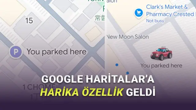 Google Haritalar'a Çok Kullanışlı Özellik Geldi: Aracınızı Park Ettiğiniz Yeri Otomatik Kaydedecek