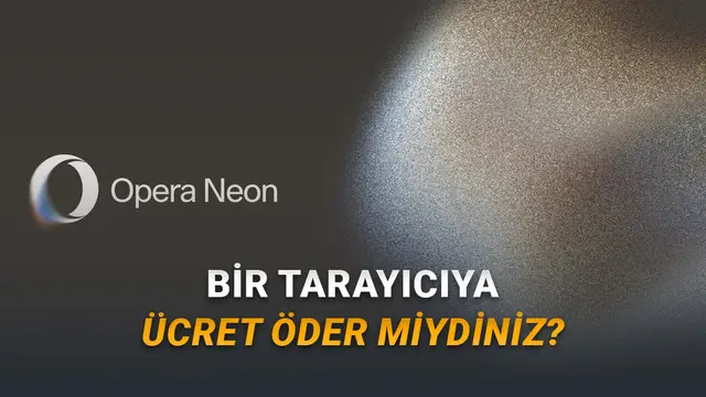 Suni Zekâ Destekli Tarayıcı Opera Neon Her insanın Kullanımına Sunuldu (Fiyata Bak Fiyata) 1 Yapay Zekâ Destekli Tarayıcı Opera Neon Herkesin Kullanımına Sunuldu (Fiyata Bak Fiyata)