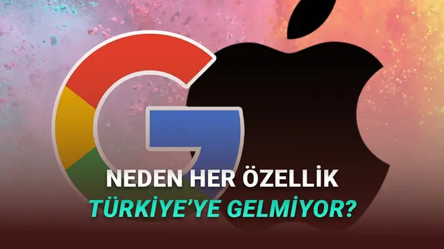 Apple ve Google Gibi Şirketler, Küçücük Ülkelere Bile Sundukları Özellikleri Neden Türkiye'ye Getirmiyor?