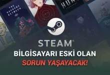 Steam, Yeni Güncellemesi ile Eski Bilgisayarların Fişini Çekti