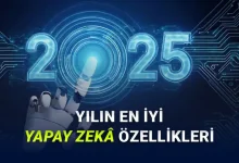 Yapay Zekâ İçin Devrim Niteliğinde Sene: İşte 2025 Yılında Kullanıma Sunulan En İyi Yapay Zekâ Özellikleri