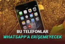 2026 İtibarıyla WhatsApp Desteği Sonlandırılacak Telefonlar