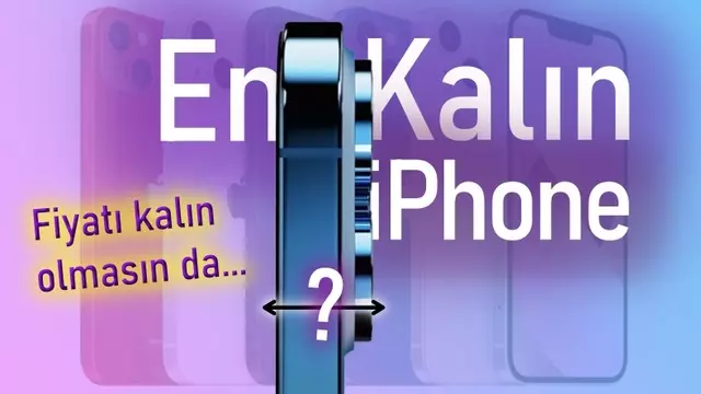iPhone 14 Pro, İlk iPhone'dan Bile Kalın Olacak: Peki Neden?