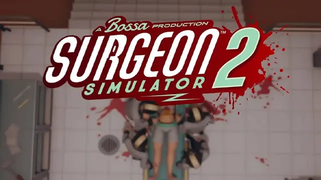Surgeon Simulator 2 Ağustos Ayında Oyuncularla Buluşacak