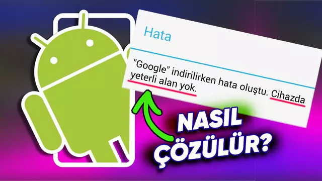 Cihazda Yeterli Alan Yok Sorunu Nasıl Çözülür? - Android