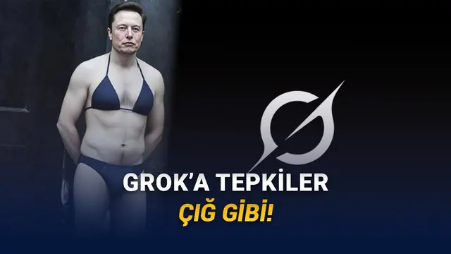 Grok Yine Zıvanadan Çıktı: Herkesi Soyup İstediğini Giydiriyor (Kendinizi Nasıl Koruyabileceğinizi Anlattık)