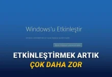 Windows Eskisi Kadar Kolay Etkinleştirilemeyecek