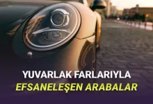 Her Biri Ayrı Hayran Bırakan, Yuvarlak Farlarıyla Efsaneleşen Otomobiller
