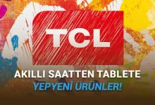TCL, Türkiye'deki Ürün Gamını Gümbür Gümbür Genişletiyor: İşte Yepyeni Ürünler!