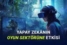 Oyun Sektörü Değişimin Eşiğinde: Yapay Zekânın Oyun Sektörüne Katkıları Neler?