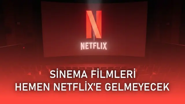 Netflix, vizyona giren Warner Bros. filmlerinin Netflix'e hemen gelmeyeceğini açıkladı