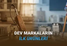 Dev Markaların Şaşırtıcı Geçmişi: Günümüzde Evimizde Yer Edinen Markaların Ürettiği İlk Ev Aletleri