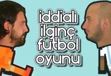 İddialı İlginç Futbol Oyunu Oynuyoruz
