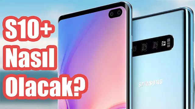 15.000 TL’ye Çıkacak Olan Samsung Galaxy S10 Nasıl Olacak?
